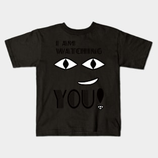 I AM WATCHING YOU! Kids T-Shirt